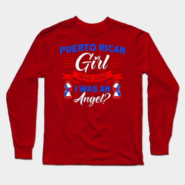 Puerto Rican Girl I Was An Angel Purto Rican Roots Long Sleeve T-Shirt by Toeffishirts